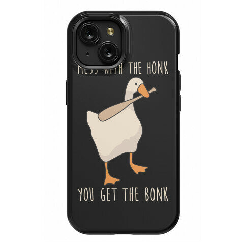 Mess With The Honk You Get The Bonk Phone Case